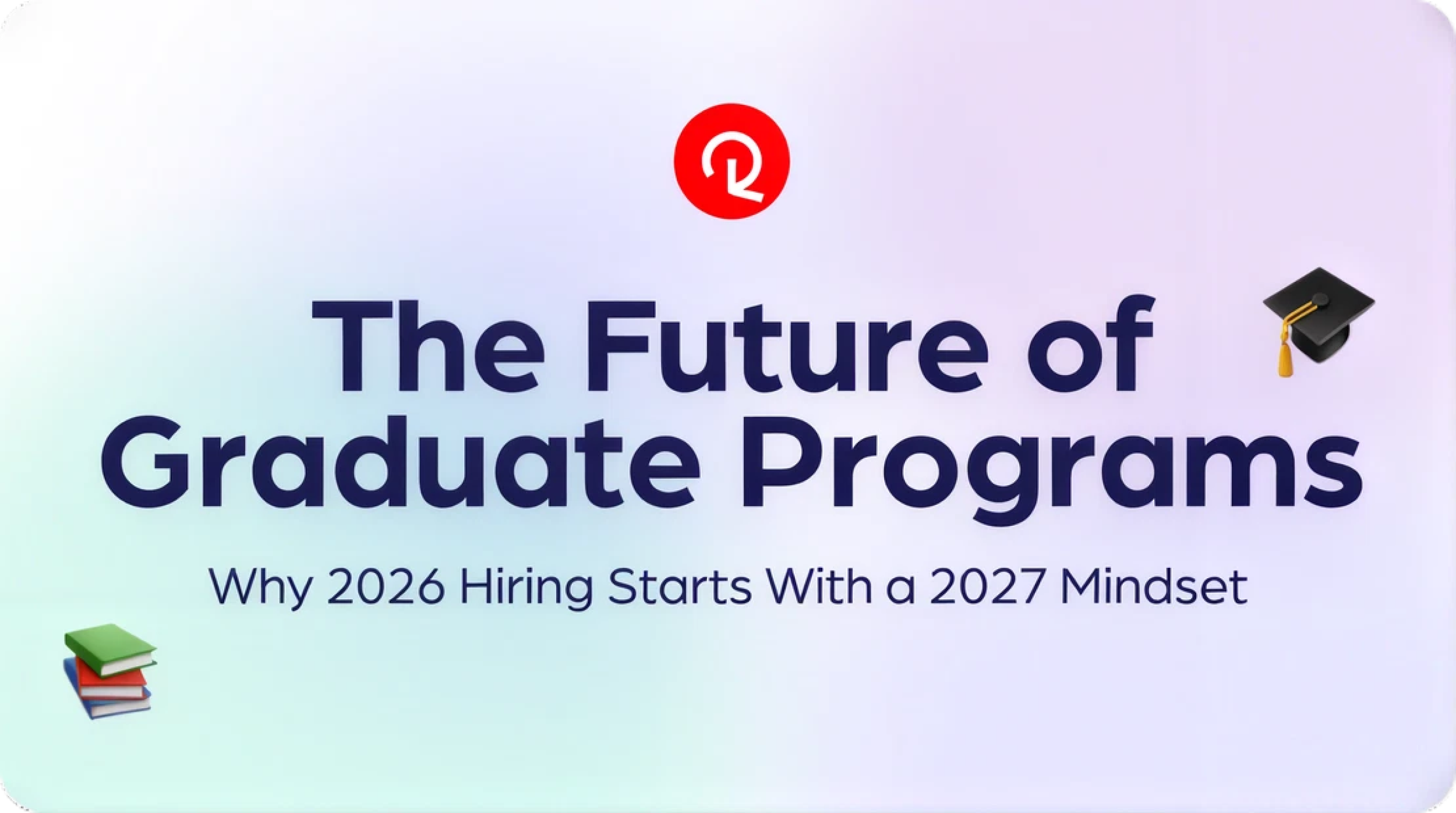The future of graduate programs: why 2026 hiring requires a 2027 mindset