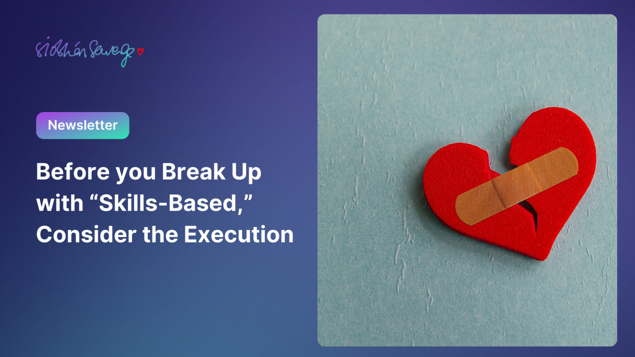 Before you Break Up with “Skills-Based,” Consider the Execution