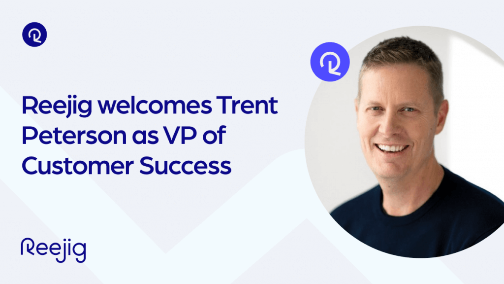 Reejig welcomes seasoned customer leader, Trent Peterson, as VP of Global Customer Success